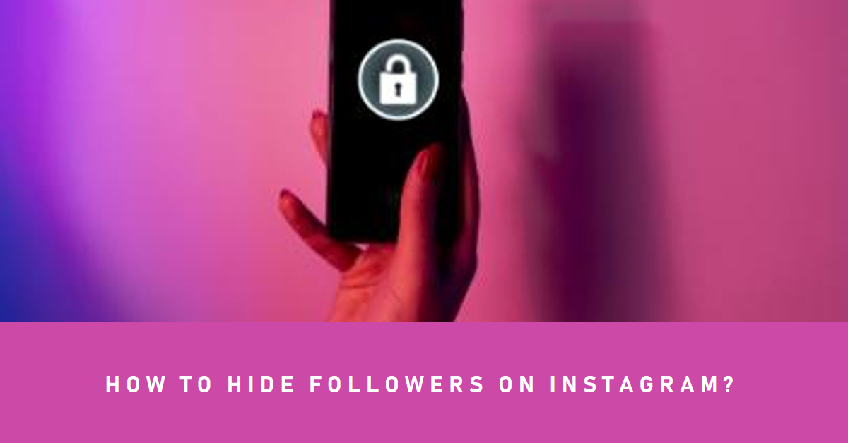 How to Hide Followers on Instagram?