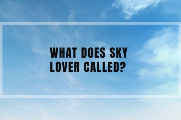 What Does Sky Lover Called?